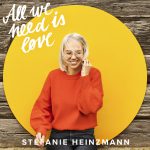 "All we need is love " Stefanie Heinzmann